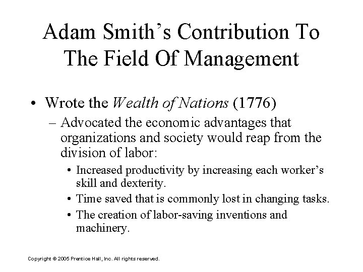 Adam Smith’s Contribution To The Field Of Management • Wrote the Wealth of Nations