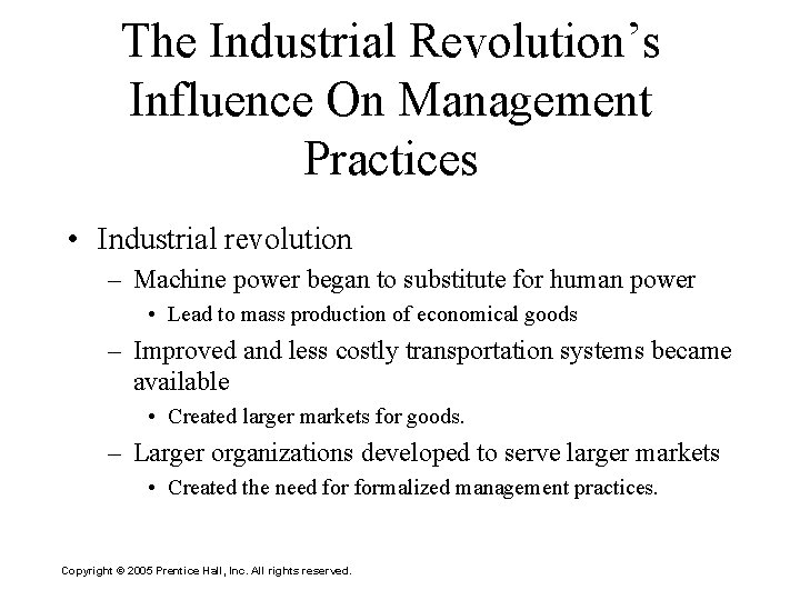 The Industrial Revolution’s Influence On Management Practices • Industrial revolution – Machine power began