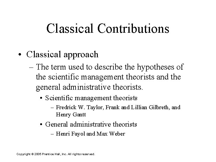 Classical Contributions • Classical approach – The term used to describe the hypotheses of