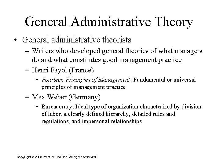 General Administrative Theory • General administrative theorists – Writers who developed general theories of