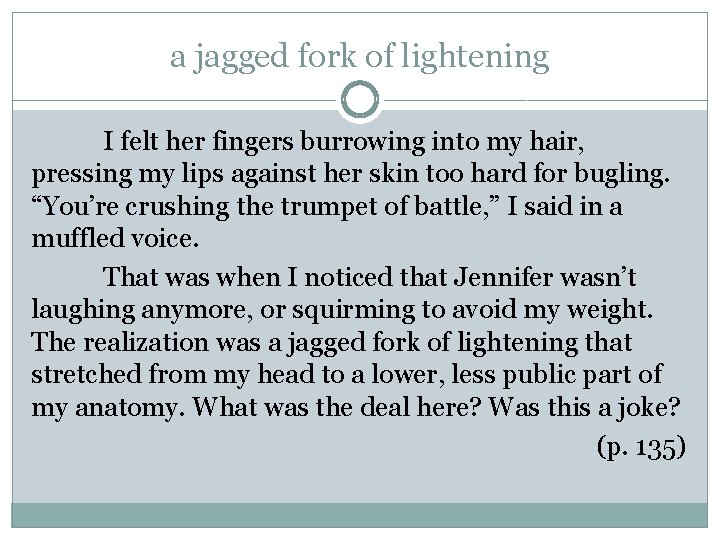a jagged fork of lightening I felt her fingers burrowing into my hair, pressing a jagged fork of lightening I felt her fingers burrowing into my hair, pressing