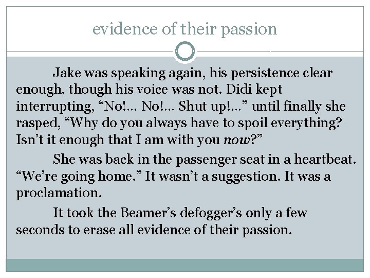evidence of their passion Jake was speaking again, his persistence clear enough, though his evidence of their passion Jake was speaking again, his persistence clear enough, though his