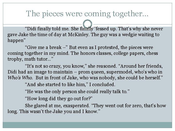The pieces were coming together… “Didi finally told me. She finally ‘fessed up. That’s The pieces were coming together… “Didi finally told me. She finally ‘fessed up. That’s