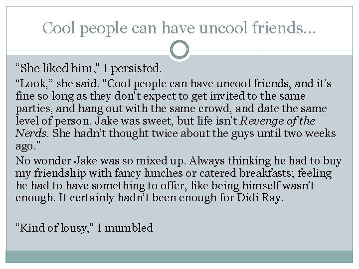 Cool people can have uncool friends… “She liked him, ” I persisted. “Look, ” Cool people can have uncool friends… “She liked him, ” I persisted. “Look, ”