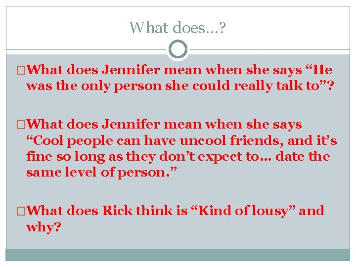 What does…? �What does Jennifer mean when she says “He was the only person What does…? �What does Jennifer mean when she says “He was the only person