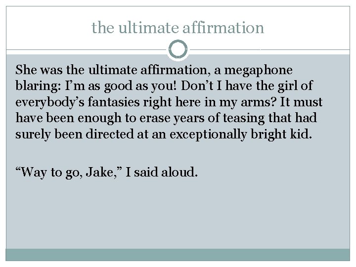 the ultimate affirmation She was the ultimate affirmation, a megaphone blaring: I’m as good the ultimate affirmation She was the ultimate affirmation, a megaphone blaring: I’m as good