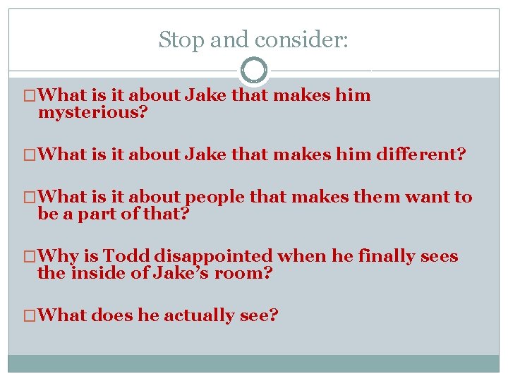 Stop and consider: �What is it about Jake that makes him mysterious? �What is Stop and consider: �What is it about Jake that makes him mysterious? �What is