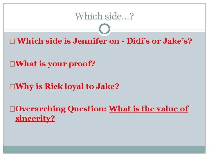 Which side…? � Which side is Jennifer on - Didi’s or Jake’s? �What is Which side…? � Which side is Jennifer on - Didi’s or Jake’s? �What is