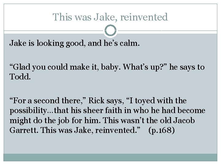 This was Jake, reinvented Jake is looking good, and he’s calm. “Glad you could This was Jake, reinvented Jake is looking good, and he’s calm. “Glad you could