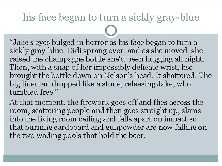 his face began to turn a sickly gray-blue “Jake’s eyes bulged in horror as his face began to turn a sickly gray-blue “Jake’s eyes bulged in horror as