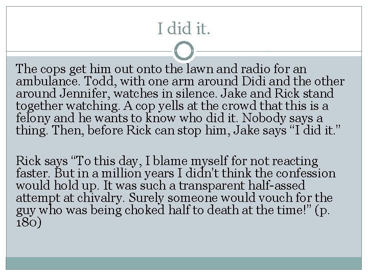 I did it. The cops get him out onto the lawn and radio for I did it. The cops get him out onto the lawn and radio for