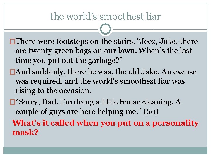 the world’s smoothest liar �There were footsteps on the stairs. “Jeez, Jake, there are the world’s smoothest liar �There were footsteps on the stairs. “Jeez, Jake, there are