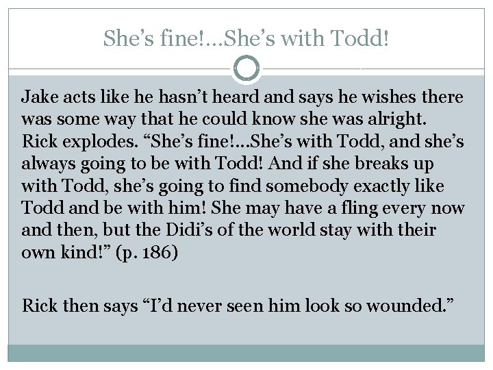 She’s fine!. . . She’s with Todd! Jake acts like he hasn’t heard and She’s fine!. . . She’s with Todd! Jake acts like he hasn’t heard and