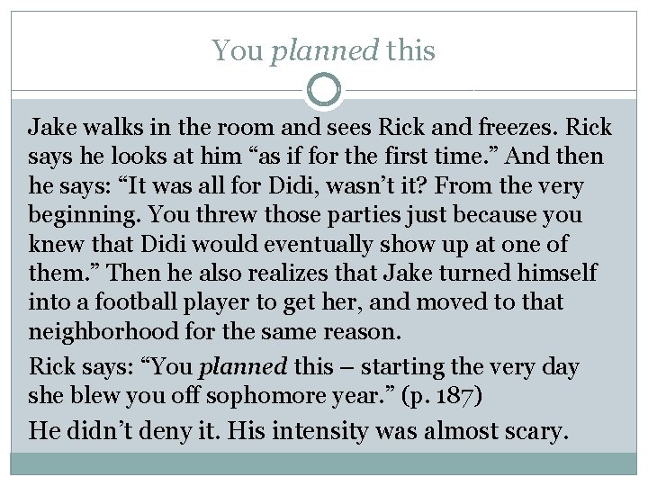 You planned this Jake walks in the room and sees Rick and freezes. Rick You planned this Jake walks in the room and sees Rick and freezes. Rick