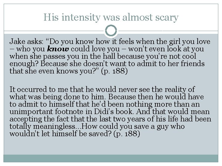 His intensity was almost scary Jake asks: “Do you know how it feels when His intensity was almost scary Jake asks: “Do you know how it feels when