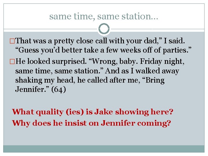 same time, same station… �That was a pretty close call with your dad, ” same time, same station… �That was a pretty close call with your dad, ”