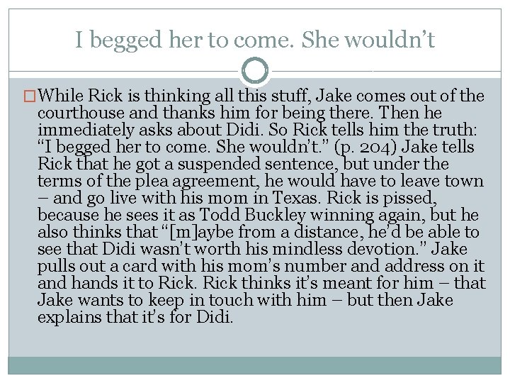 I begged her to come. She wouldn’t �While Rick is thinking all this stuff, I begged her to come. She wouldn’t �While Rick is thinking all this stuff,