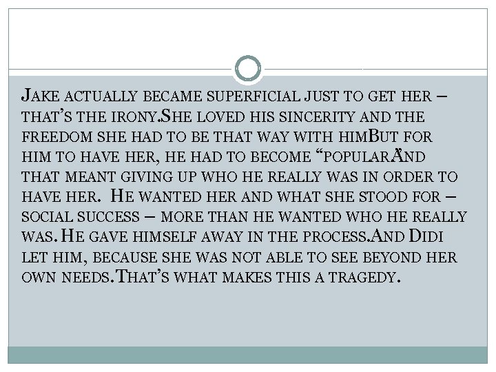 JAKE ACTUALLY BECAME SUPERFICIAL JUST TO GET HER – THAT’S THE IRONY. SHE LOVED JAKE ACTUALLY BECAME SUPERFICIAL JUST TO GET HER – THAT’S THE IRONY. SHE LOVED