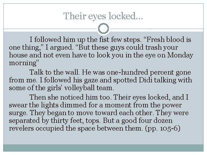Their eyes locked… I followed him up the fist few steps. “Fresh blood is Their eyes locked… I followed him up the fist few steps. “Fresh blood is