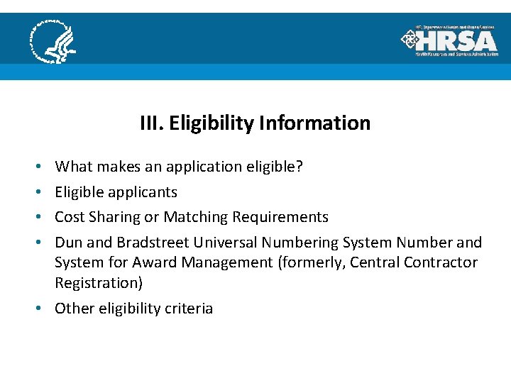 III. Eligibility Information What makes an application eligible? Eligible applicants Cost Sharing or Matching