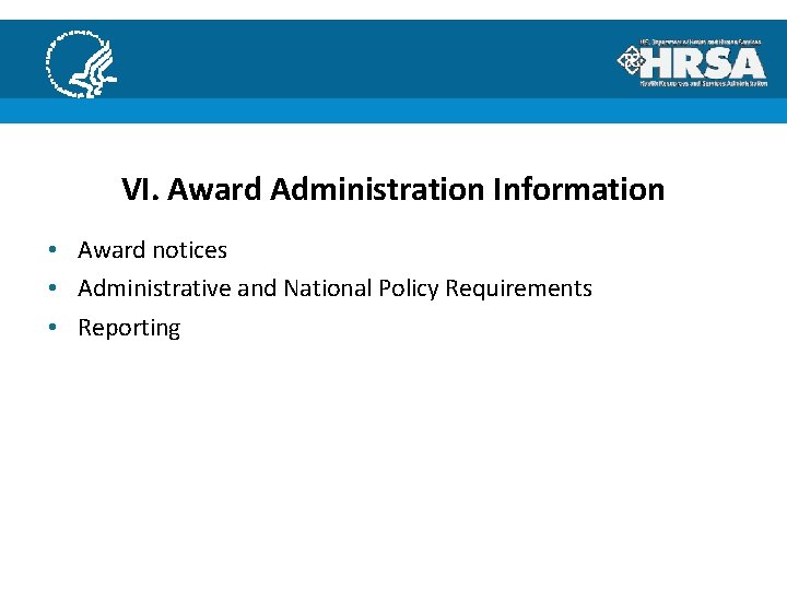 VI. Award Administration Information • Award notices • Administrative and National Policy Requirements •