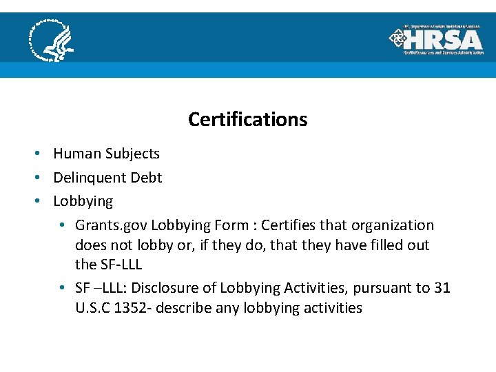Certifications • Human Subjects • Delinquent Debt • Lobbying • Grants. gov Lobbying Form