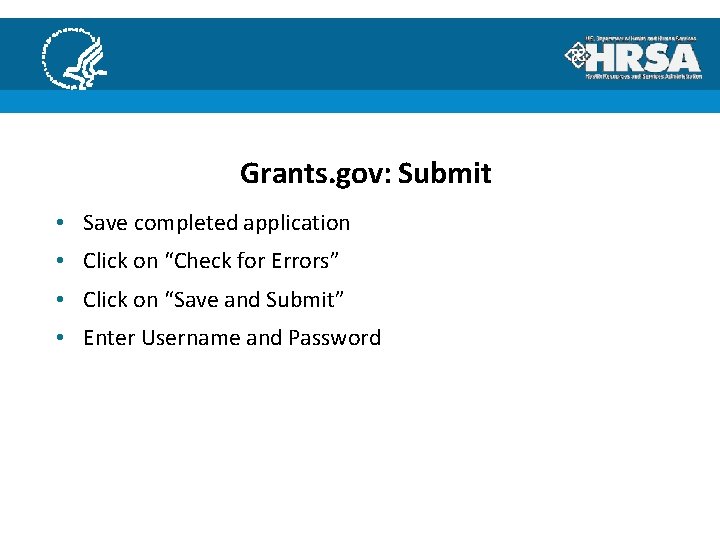 Grants. gov: Submit • Save completed application • Click on “Check for Errors” •