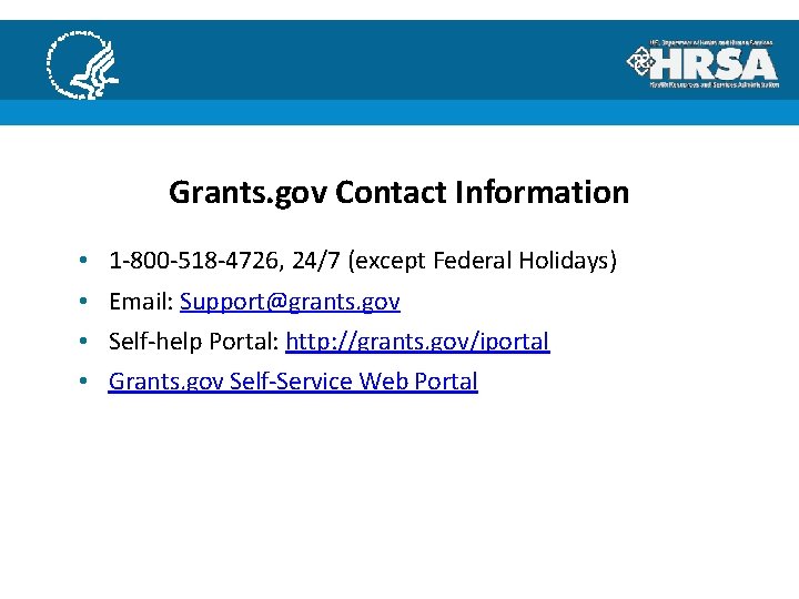 Grants. gov Contact Information • • 1‐ 800‐ 518‐ 4726, 24/7 (except Federal Holidays)