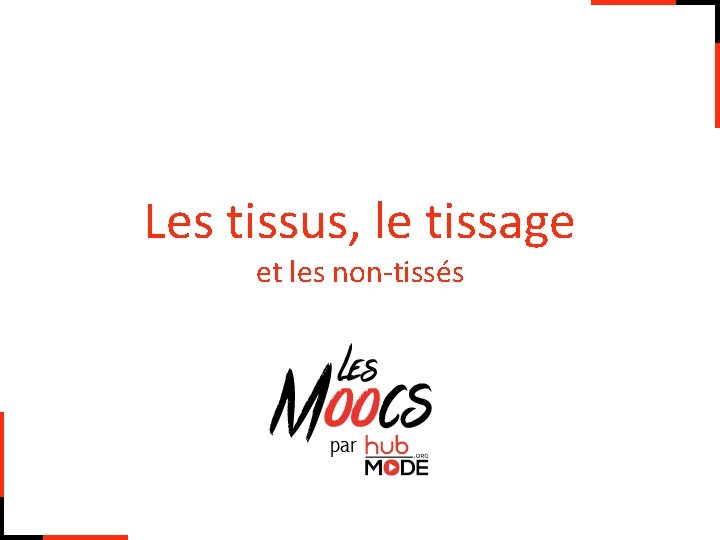 Les tissus, le tissage et les non-tissés 