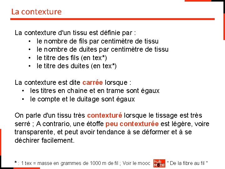 La contexture d'un tissu est définie par : • le nombre de fils par