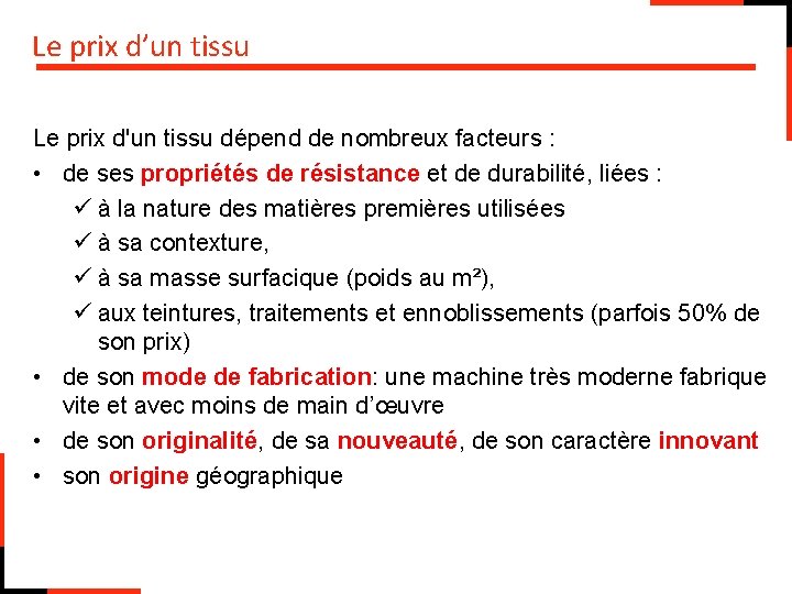 Le prix d’un tissu Le prix d'un tissu dépend de nombreux facteurs : •