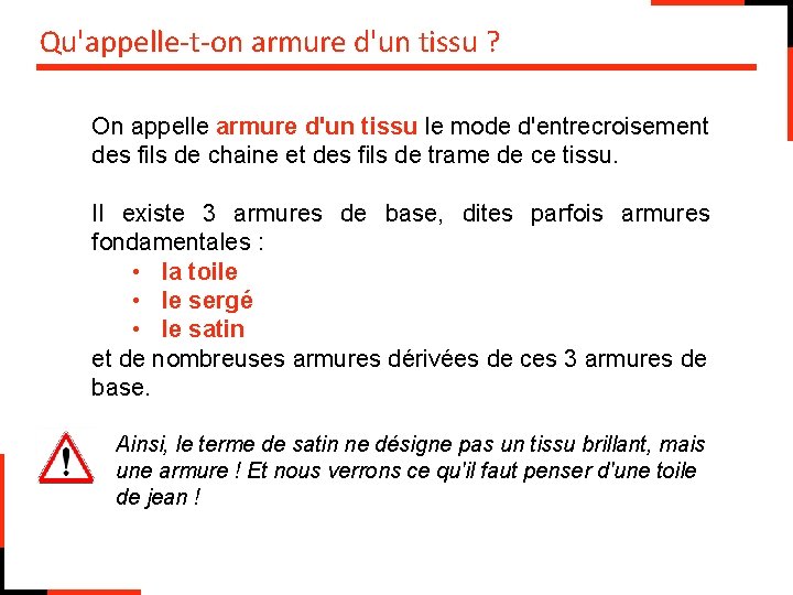 Qu'appelle-t-on armure d'un tissu ? On appelle armure d'un tissu le mode d'entrecroisement des