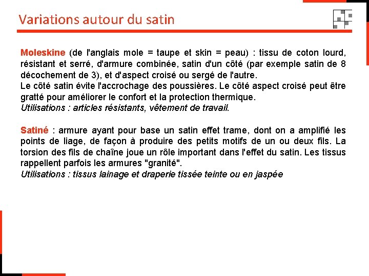 Variations autour du satin Moleskine (de l'anglais mole = taupe et skin = peau)