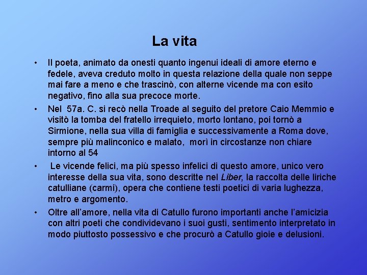 La vita • • Il poeta, animato da onesti quanto ingenui ideali di amore