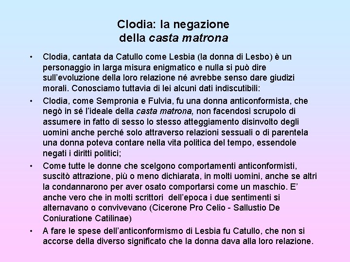 Clodia: la negazione della casta matrona • • Clodia, cantata da Catullo come Lesbia