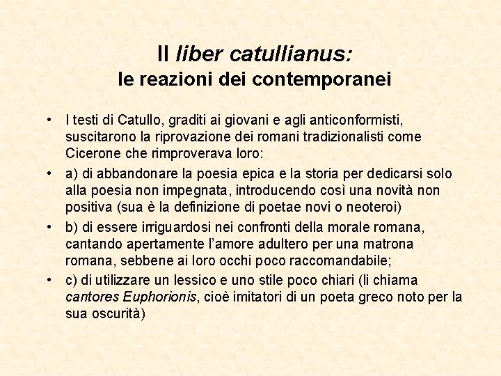 Il liber catullianus: le reazioni dei contemporanei • I testi di Catullo, graditi ai