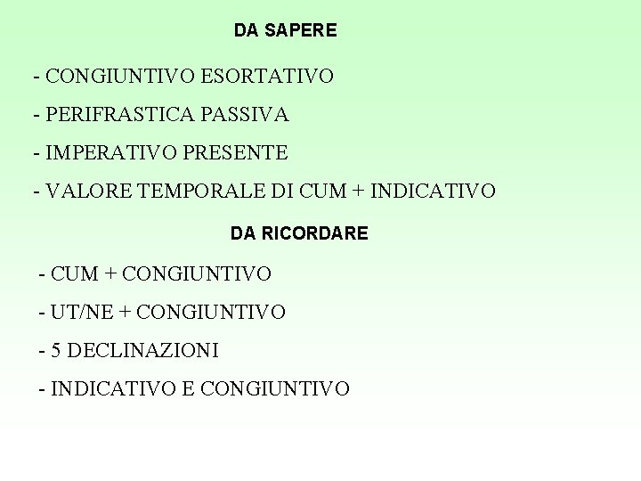 DA SAPERE - CONGIUNTIVO ESORTATIVO - PERIFRASTICA PASSIVA - IMPERATIVO PRESENTE - VALORE TEMPORALE