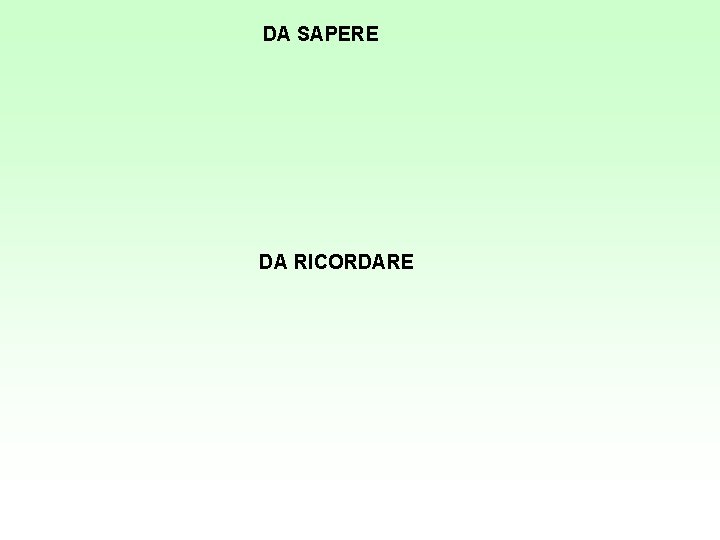 DA SAPERE DA RICORDARE 