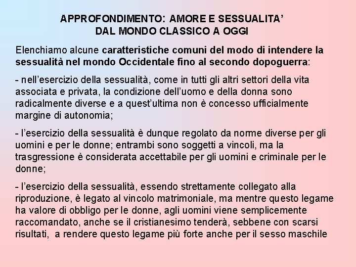 APPROFONDIMENTO: AMORE E SESSUALITA’ DAL MONDO CLASSICO A OGGI Elenchiamo alcune caratteristiche comuni del