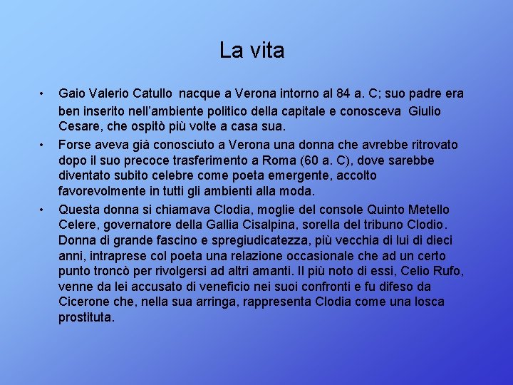 La vita • • • Gaio Valerio Catullo nacque a Verona intorno al 84