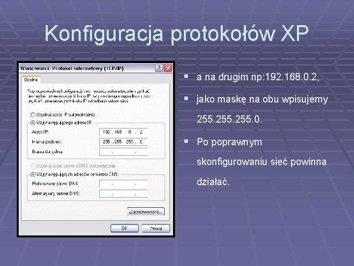 Konfiguracja protokołów XP § a na drugim np: 192. 168. 0. 2, § jako