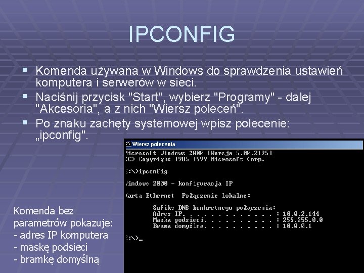 IPCONFIG § Komenda używana w Windows do sprawdzenia ustawień § § komputera i serwerów