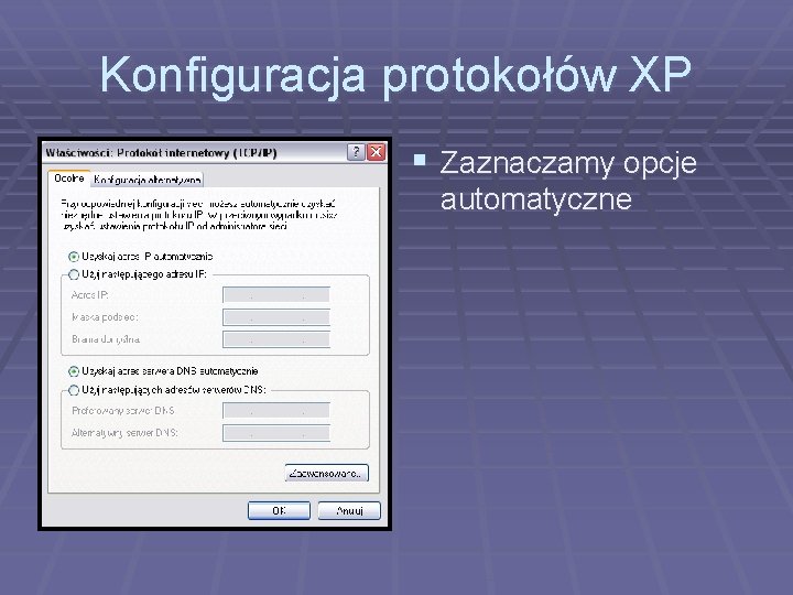 Konfiguracja protokołów XP § Zaznaczamy opcje automatyczne 