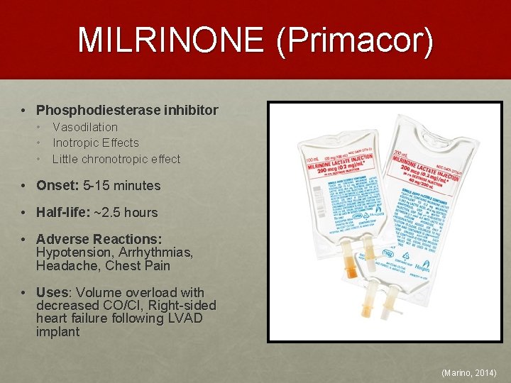 MILRINONE (Primacor) • Phosphodiesterase inhibitor • • • Vasodilation Inotropic Effects Little chronotropic effect