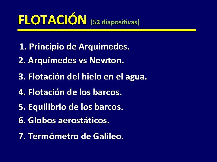 FLOTACIÓN (52 diapositivas) 1. Principio de Arquímedes. 2. Arquímedes vs Newton. 3. Flotación del