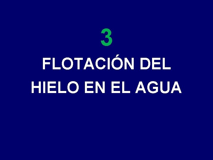 3 FLOTACIÓN DEL HIELO EN EL AGUA 