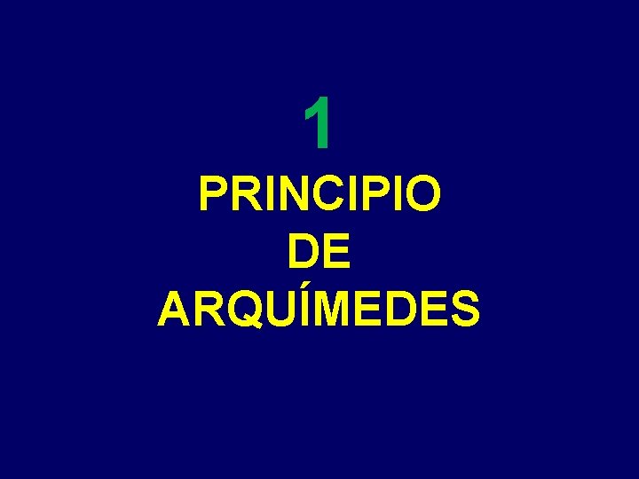 1 PRINCIPIO DE ARQUÍMEDES 