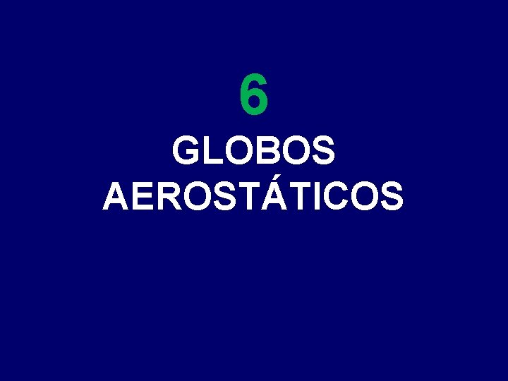6 GLOBOS AEROSTÁTICOS 