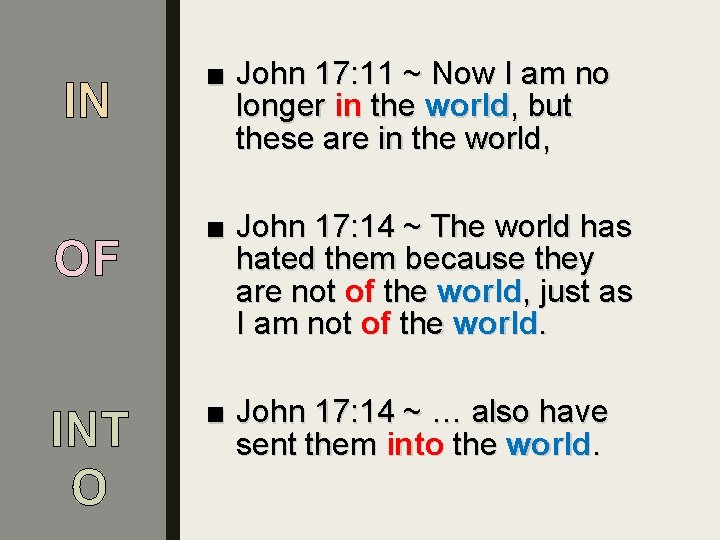 IN ■ John 17: 11 ~ Now I am no longer in the world,