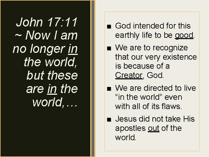 John 17: 11 ~ Now I am no longer in the world, but these